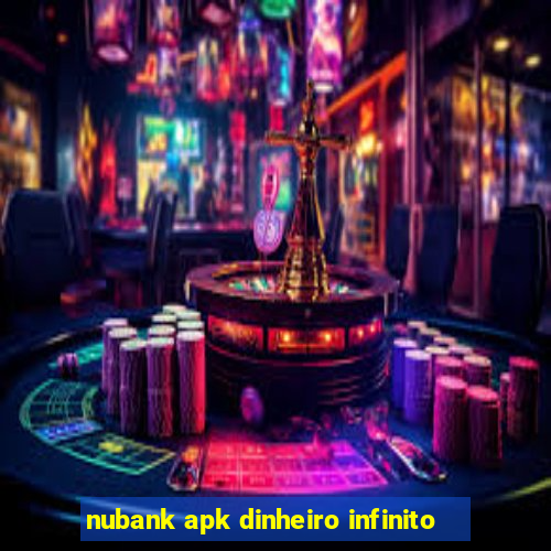 nubank apk dinheiro infinito